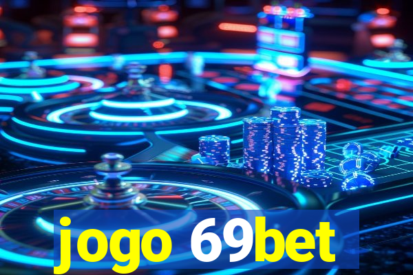 jogo 69bet